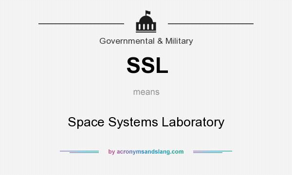 What does SSL mean? It stands for Space Systems Laboratory