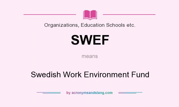 What does SWEF mean? It stands for Swedish Work Environment Fund