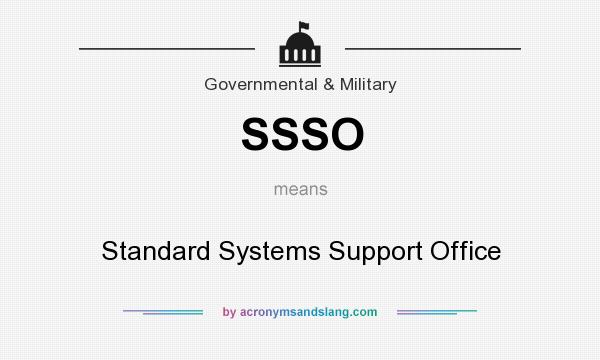 What does SSSO mean? It stands for Standard Systems Support Office