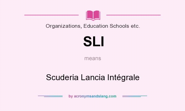 What does SLI mean? It stands for Scuderia Lancia Intégrale