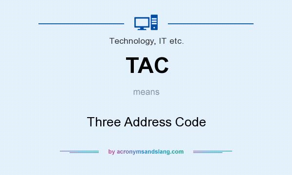 What does TAC mean? It stands for Three Address Code