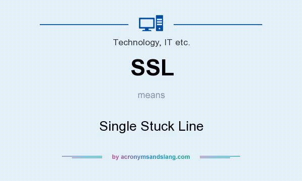 What does SSL mean? It stands for Single Stuck Line