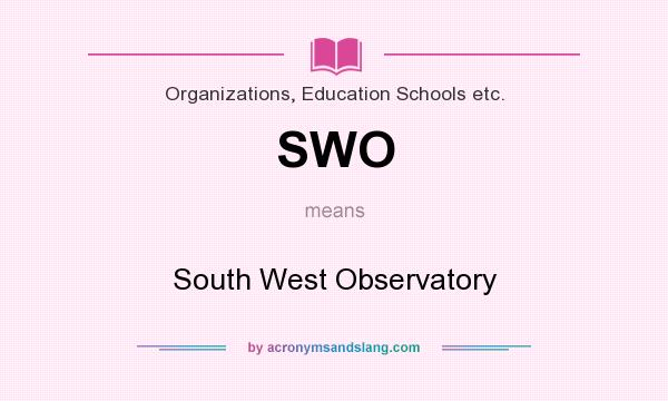 What does SWO mean? It stands for South West Observatory