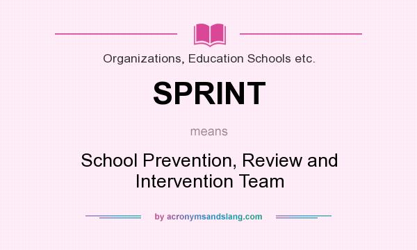 What does SPRINT mean? It stands for School Prevention, Review and Intervention Team