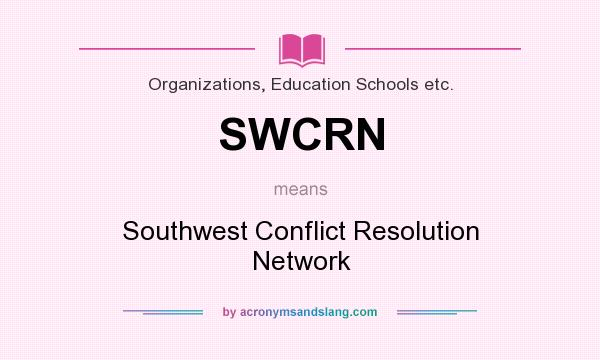 What does SWCRN mean? It stands for Southwest Conflict Resolution Network