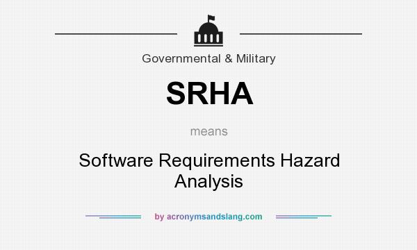 What does SRHA mean? It stands for Software Requirements Hazard Analysis