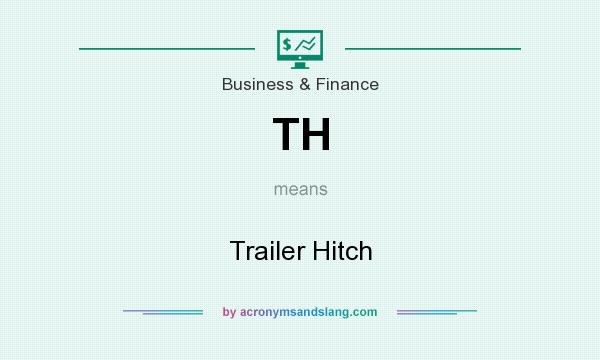 What does TH mean? It stands for Trailer Hitch
