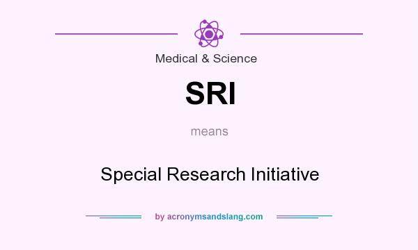 What does SRI mean? It stands for Special Research Initiative