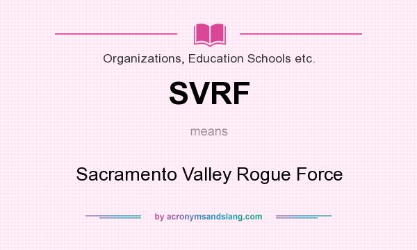 What does SVRF mean? It stands for Sacramento Valley Rogue Force