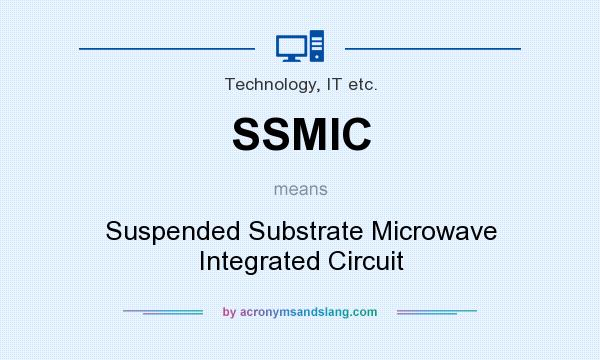 What does SSMIC mean? It stands for Suspended Substrate Microwave Integrated Circuit