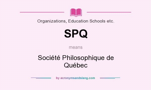 What does SPQ mean? It stands for Société Philosophique de Québec
