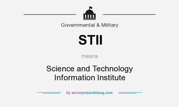 What does STII mean? It stands for Science and Technology Information Institute