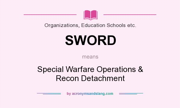 What does SWORD mean? It stands for Special Warfare Operations & Recon Detachment