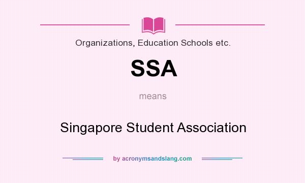 What does SSA mean? It stands for Singapore Student Association