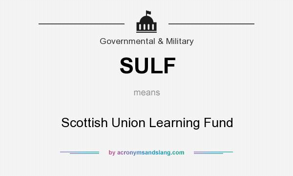 What does SULF mean? It stands for Scottish Union Learning Fund