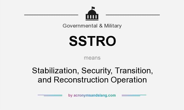 What does SSTRO mean? It stands for Stabilization, Security, Transition, and Reconstruction Operation