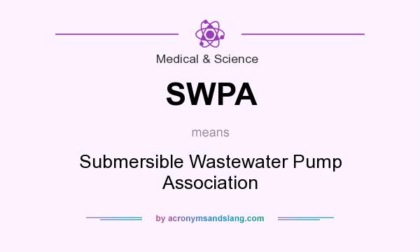 What does SWPA mean? It stands for Submersible Wastewater Pump Association
