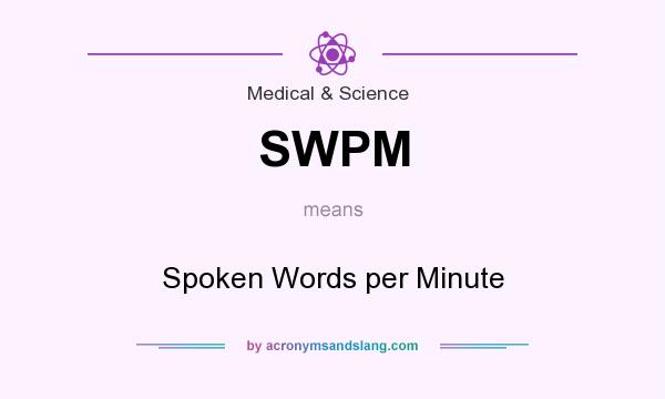 What does SWPM mean? It stands for Spoken Words per Minute