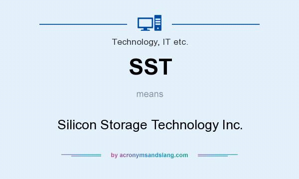What does SST mean? It stands for Silicon Storage Technology Inc.