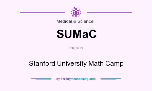 What does SUMaC mean? It stands for Stanford University Math Camp