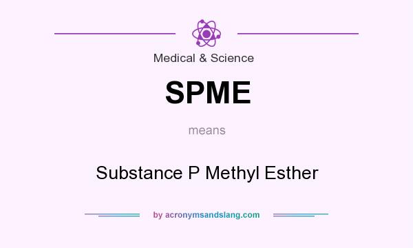 What does SPME mean? It stands for Substance P Methyl Esther