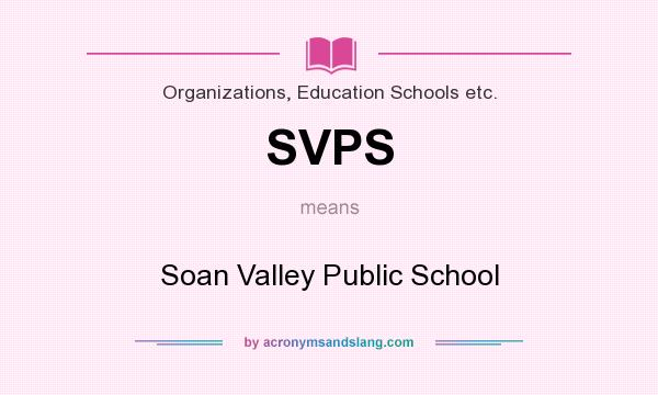 What does SVPS mean? It stands for Soan Valley Public School