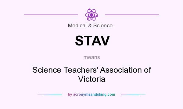 What does STAV mean? It stands for Science Teachers` Association of Victoria