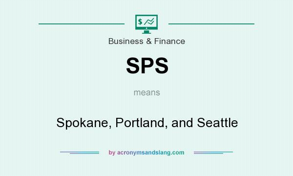 What does SPS mean? It stands for Spokane, Portland, and Seattle