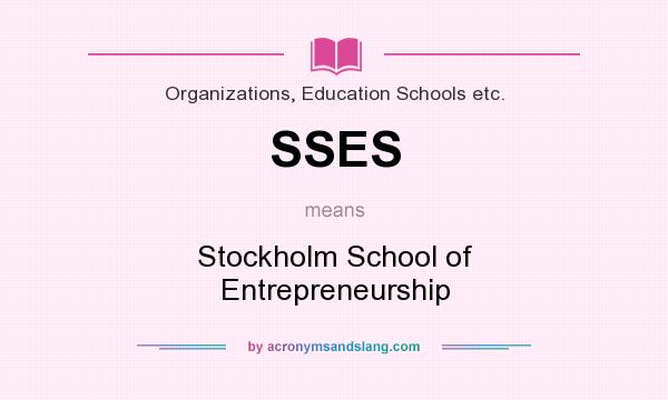 What does SSES mean? It stands for Stockholm School of Entrepreneurship