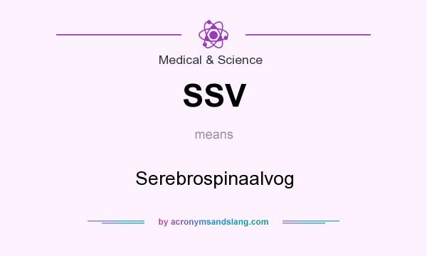What does SSV mean? It stands for Serebrospinaalvog