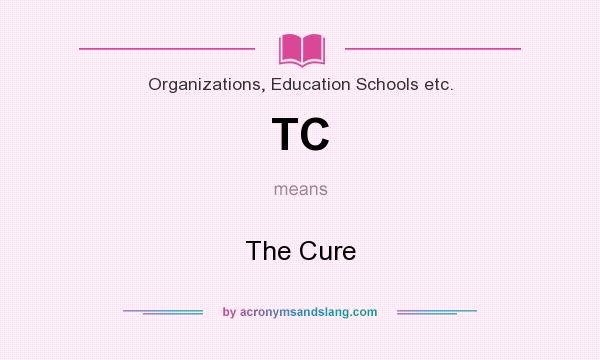 What does TC mean? It stands for The Cure