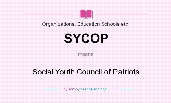 What does SYCOP mean? It stands for Social Youth Council of Patriots