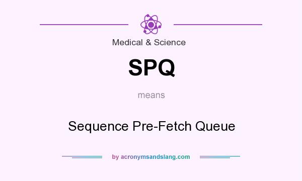 What does SPQ mean? It stands for Sequence Pre-Fetch Queue