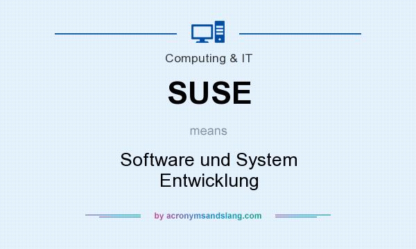 What does SUSE mean? It stands for Software und System Entwicklung