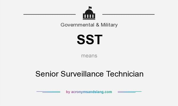 What does SST mean? It stands for Senior Surveillance Technician