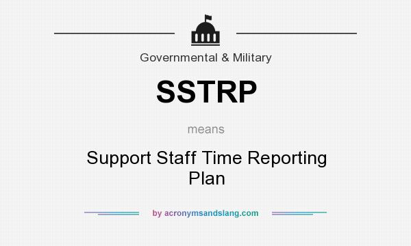 What does SSTRP mean? It stands for Support Staff Time Reporting Plan