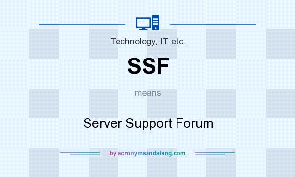 What does SSF mean? It stands for Server Support Forum