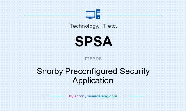 What does SPSA mean? It stands for Snorby Preconfigured Security Application