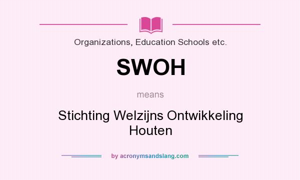 What does SWOH mean? It stands for Stichting Welzijns Ontwikkeling Houten