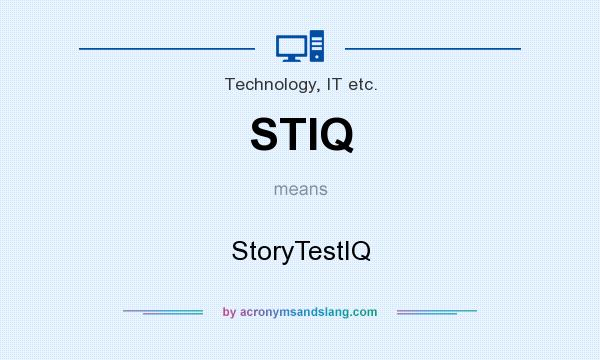 What does STIQ mean? It stands for StoryTestIQ