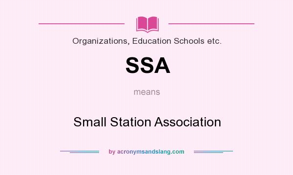 What does SSA mean? It stands for Small Station Association