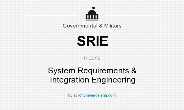 What does SRIE mean? It stands for System Requirements & Integration Engineering