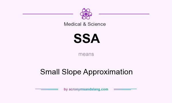 What does SSA mean? It stands for Small Slope Approximation