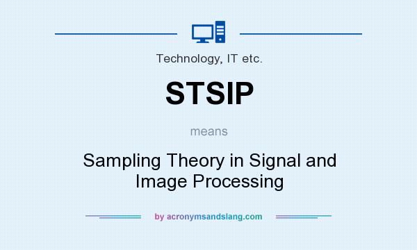 What does STSIP mean? It stands for Sampling Theory in Signal and Image Processing