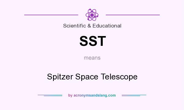 What does SST mean? It stands for Spitzer Space Telescope