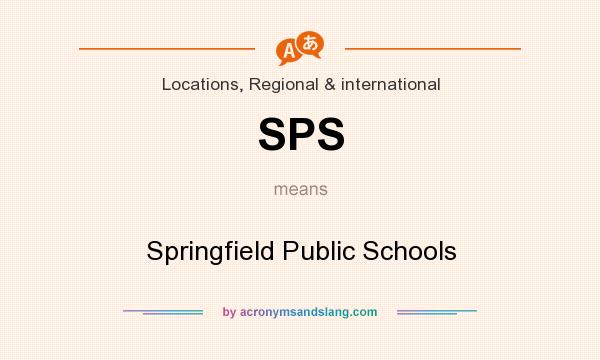 What does SPS mean? It stands for Springfield Public Schools