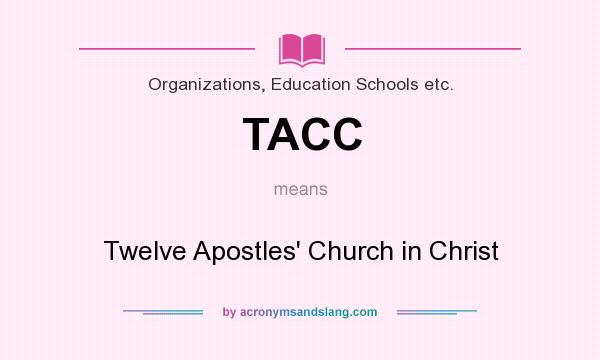 What does TACC mean? It stands for Twelve Apostles` Church in Christ