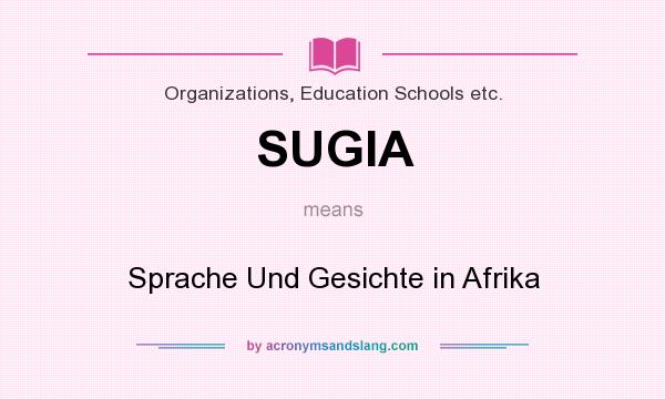 What does SUGIA mean? It stands for Sprache Und Gesichte in Afrika