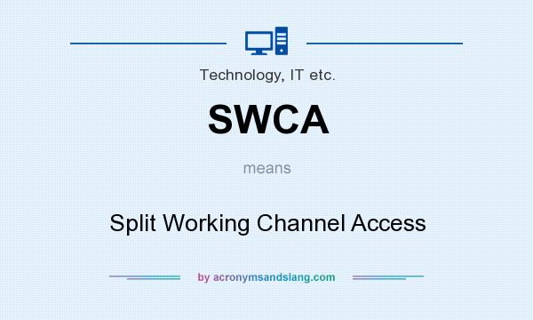 What does SWCA mean? It stands for Split Working Channel Access