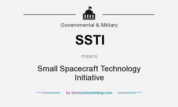What does SSTI mean? It stands for Small Spacecraft Technology Initiative
